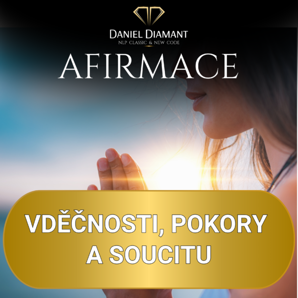 Afirmace | Vděčnosti, pokory a soucitu